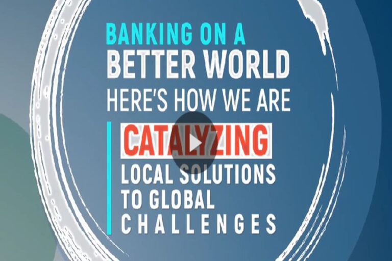 Banking for a better world: Catalyzing local solutions for global impact